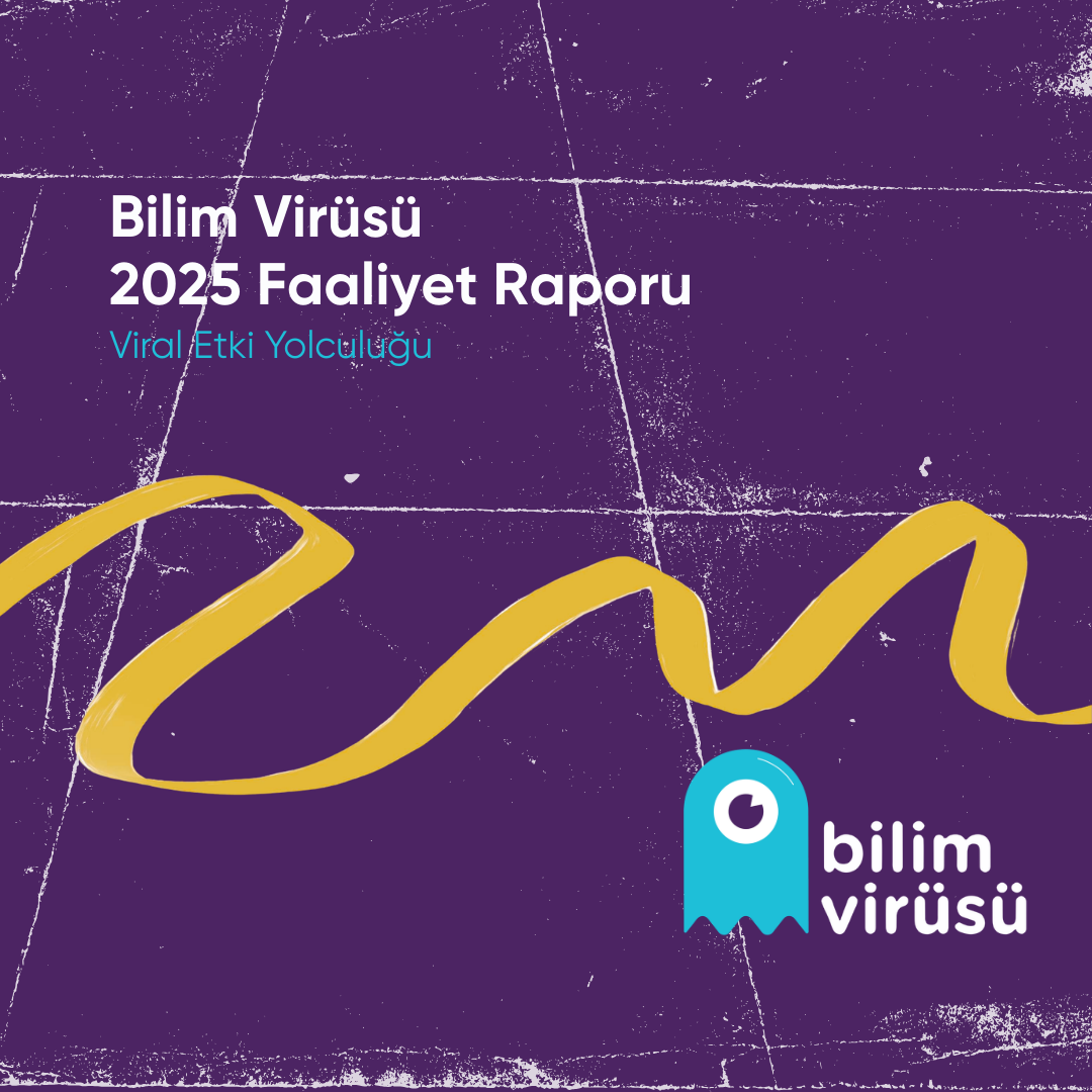 Bilim Virusu 2025 Faaliyet Raporu Viral Etki Yolculugu